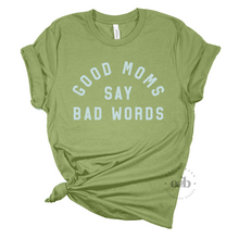 Load image into Gallery viewer, MTO / Good Moms Say Bad Words