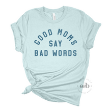 Load image into Gallery viewer, RTS / Good Moms Say Bad Words