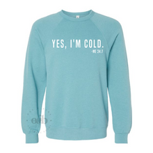 Load image into Gallery viewer, MTO / Yes I'm Cold
