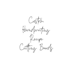 Load image into Gallery viewer, MTO / Handwriting Recipe Cutting Board