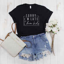 Load image into Gallery viewer, RTS / Sorry I'm Late, I have Kids