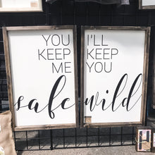 Load image into Gallery viewer, MTO / You Keep Me Safe, I'll Keep You Wild (set)