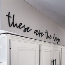 Load image into Gallery viewer, These Are The Days | wood cutout