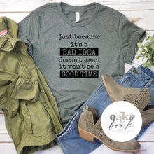 Load image into Gallery viewer, MTO / Just Because It's a Bad Idea