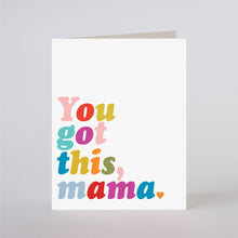 Load image into Gallery viewer, RTS / greeting card: YOU GOT THIS MAMA