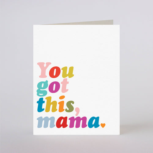 RTS / greeting card: YOU GOT THIS MAMA