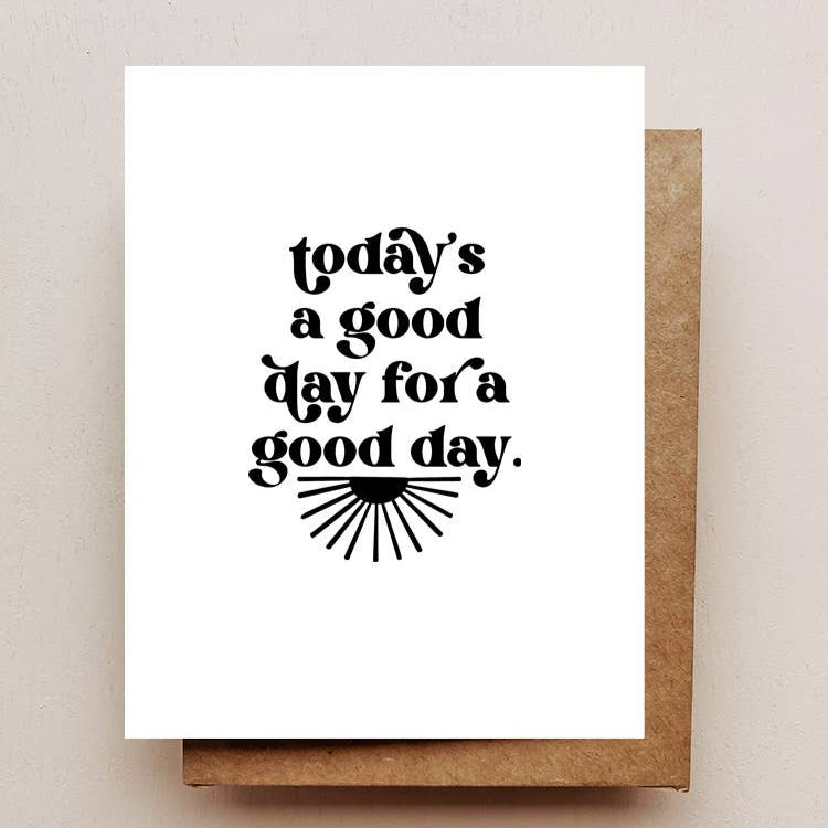 Today's a Good Day Card
