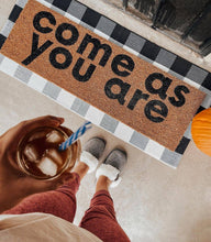 Load image into Gallery viewer, RTS / XL Doormat - Come as you are