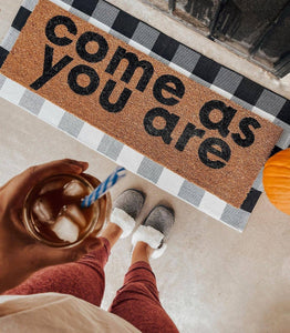RTS / XL Doormat - Come as you are
