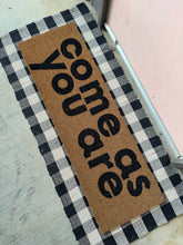 Load image into Gallery viewer, RTS / XL Doormat - Come as you are