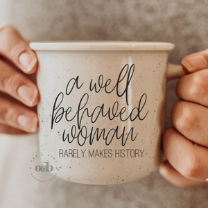 RTS / Well Behaved Women, ceramic mug