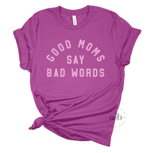 Load image into Gallery viewer, MTO / Good Moms Say Bad Words