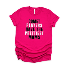 Load image into Gallery viewer, MTO | Comet Players Have the Prettiest Moms, Bella+Canvas