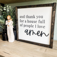 Load image into Gallery viewer, RTS / Thank You For A House Full Of People I Love Amen 3d Sign