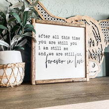 Load image into Gallery viewer, RTS / After All This Time Forever in Love Wood Sign