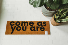 Load image into Gallery viewer, RTS / XL Doormat - Come as you are