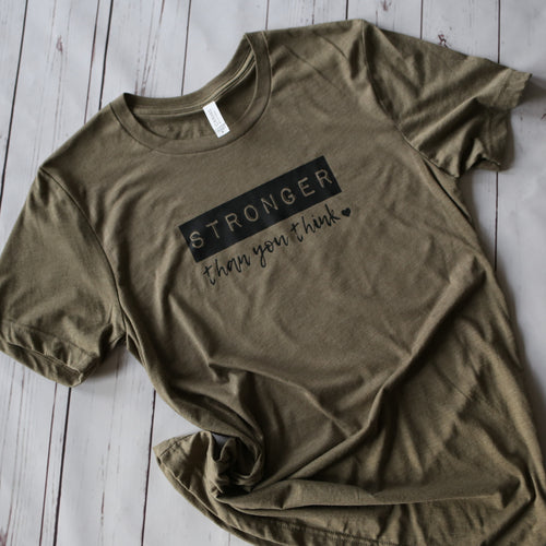 Stronger Than You Think Tee