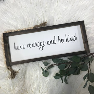 Have Courage + Be Kind