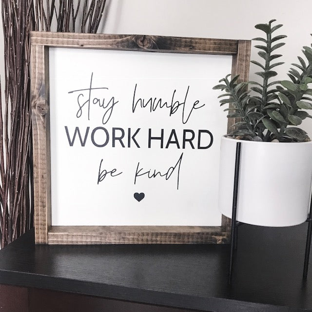 Stay Humble | Work Hard | Be Kind
