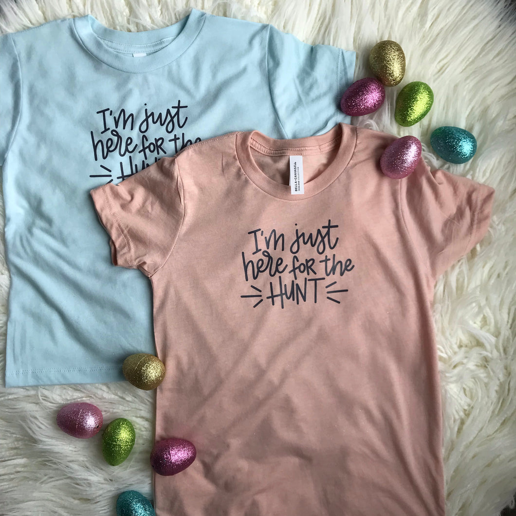 I'm Just Here For The Hunt {youth tee}